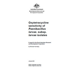 Publication, Oxytetracycline sensitivity of Paenibacillus lavae. subsp. larvae isolates. (Hornitzky, Michael). Canberra, 2005