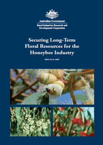 Publication, Securing long-term floral resources for the honeybee industry. (Paton, David C.). Canberra, 2008