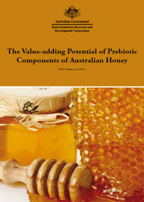 Publication, The value-adding potential of prebiotic components of Australian honey. (Conway, Patricia L., Stern, Rosie and Tran, Lai). Canberra, 2010, 2010