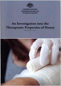 Publication, An investigation into the therapeutic properties of honey. (Carter, Dee A., Blair, Shona E. and Irish, Julie). Canberra, 2010, 2010