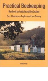 Publication, Practical beekeeping: handbook for Australia and New Zealand. (Chapman-Taylor, Ray and Davey, Ivo). Melbourne, 1988