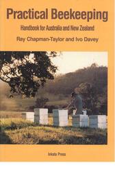 Publication, Practical beekeeping: handbook for Australia and New Zealand. (Chapman-Taylor, Ray and Davey, Ivo). Melbourne, 1988, 1988