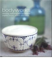 Publication, Bodyworks: restoring wellbeing with homemade organic lotions, potions and balms. (Murdoch Books). Millers Point, 2007, 2007