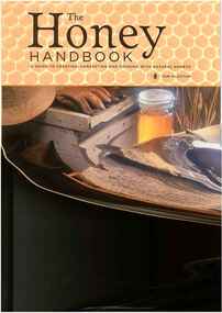 Publication, The honey handbook: a guide to creating, harvesting and cooking with natural honeys. (Flottum, Kim). London, 2009, 2009