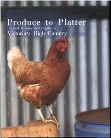 Publication, Produce to platter: Victorian High Country. (George, Jonette and Jenkins, Ethan). np, 2013, 2013