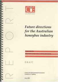 Publication, Future directions for the Australian honeybee industry: draft report. (Centre for International Economics). Canberra, 2005