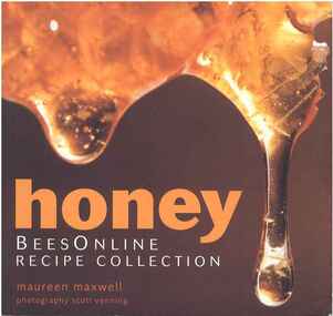 Publication, Honey: BeesOnline recipe collection. (Maxwell, Maureen). Auckland, 2003