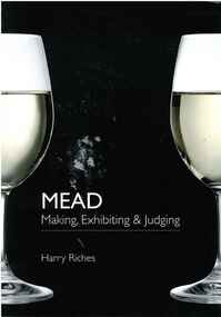Publication, Mead: making, exhibiting and judging. (Riches, Harry R. C.). Hedben Bridge UK, 2009