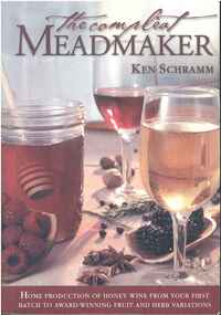 Publication, The compleat meadmaker: home production of honey wine from your first batch to award-winning fruit and herb variations. (Schramm, Ken). Boulder, CO, 2003
