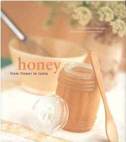 Publication, Honey: from flower to tables. (Rosenbaum, Stephanie and Kopp, Caroline). San Francisco, 2002