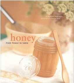 Publication, Honey: from flower to tables. (Rosenbaum, Stephanie and Kopp, Caroline). San Francisco, 2002, 2002
