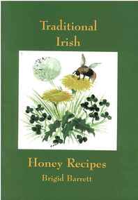 Publication, Traditional Irish honey recipes. (Barrett, Bridget). Little Dewchurch, UK, [2005], [2005]
