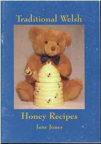 Publication, Traditional Welsh honey recipes. (Jones, Jane). St Austell, UK, [2003]