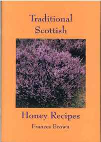 Publication, Traditional Scottish honey recipes. (Brown, Francis). Little Dewchurch, UK, [2004], [2004]