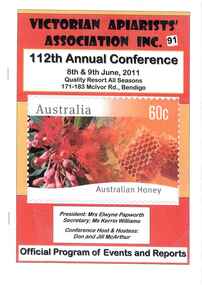 Publication, 112th annual conference, 8-9 June 2011: official program of events and reports. (Victorian Apiarists' Association Inc.). [np], 2011, 2011