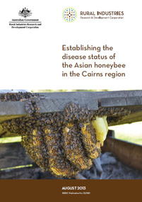 Publication, Establishing the disease status of the Asian honeybee in the Cairns region. (Roberts, John and Anderson, Denis). Canberra, 2013