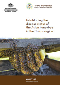 Publication, Establishing the disease status of the Asian honeybee in the Cairns region. (Roberts, John and Anderson, Denis). Canberra, 2013, 2013