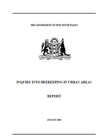 Publication, Report of the inquiry. (New South Wales. Inquiry into Beekeeping in Urban Areas). Sydney, 2000