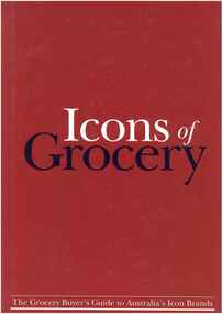 Publication, Icons of grocery: the grocery buyer's guide to Australia's icon brands. (Icon Publishing Pet Ltd). Westleigh, 2003, 2003