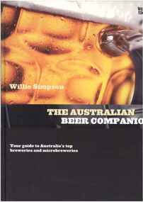 Publication, The Australian beer companion: your guide to Australia's top breweries and microbreweries. (Simpson, Willie). Prahran, 2009, 2009