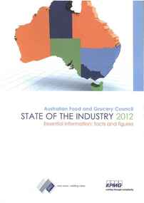 Publication, State of the industry 2012: essential information: facts and figures. (Australian Food and Grocery Council). Canberra, 2012, 2012