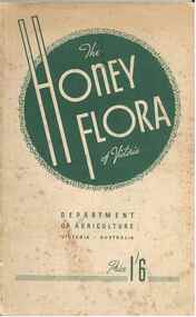 Publication, The honey flora of Victoria. (Victoria. Department of Agriculture). Melbourne, [194-], [194-]