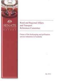 Publication, Future of the beekeeping and pollination service industries in Australia. (Australia. Senate. Standing Committee on Rural and Regional Affairs and Transport). Canberra, 2014, 2014