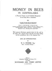 Publication; Publication e-book, Money in bees in Australasia: a practical treatise on the profitable management of the honey bee in Australasia. (Rayment, Tarlton). Melbourne, [1916?]