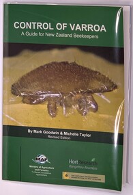 Publication, Control of Varroa. A Guide for New Zealand Beekeepers. (Goodwin, M & Taylor, M) Revised Edition 2007 New Zealand Ministry of Agriculture and Forestry, 2007 revised