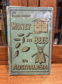 Book - Money in Bees in Australasia - book, Money in Bees in Australasia: a practical treatise on the profitable management of the honey bee in Australasia. (Rayment, Tarlton). Melbourne, [1925]]