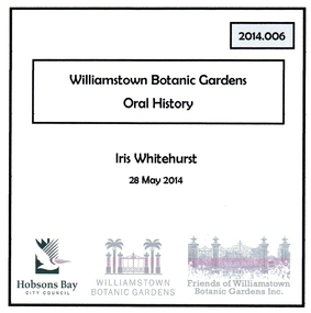 Oral History - Williamstown Botanic Gardens - Iris Whitehurst, 28 May 2014