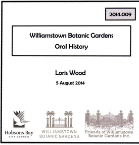 Oral History - Williamstown Botanic Gardens - Loris Wood, 5 August 2014