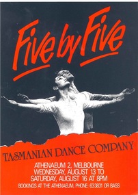 Flyer, Five by Five (dance)  performed by Tasmanian Dance company at the Athenaeum Theatre 2 commencing 13 August 1986