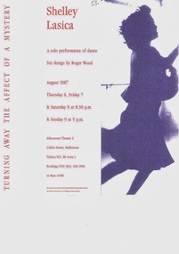 Flyer, Turning Away the Affect of a Mystery, solo performance(Dance)By Shelley Lasica Athenaeum Theatre Two, Melbourne commencing 6 August 1987