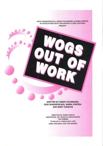 Theatre Program, Wogs Out of Work (play)By Simon Palomares , Nick Giannopolous, Maria Portesi and Mary Coustas performed at the Athenaeum Theatre Two commencing October 1987