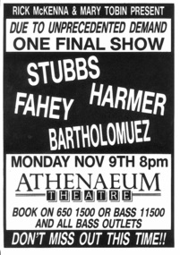 Theatre Program, One final show (variety show) starring Stubbs, Harmer, Fahey and Bartholomeuz  performed at the Athenaeum Theatre on 9 November 1987