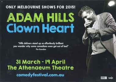 Theatre Flyer, Adam Hills performing Clown Heart (comedy) commencing 31 March 2015 at Athenaeum Theatre as part of Comedy Festival