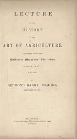 lecture, Lecture on the History of the Art of Agriculture at Melbourne Mechanics' Institution by Redmond Barry on Friday May 1 1840