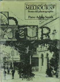 Book - Victorian and Edwardian Melbourne from old photographs. Patsy Adam Smith.