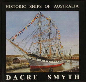 Book - Historic Ships of Australia, Dacre Smyth