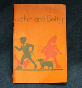Book - School reader, Howden, Marjorie, John and Betty: the earliest reader for the little ones, 1951
