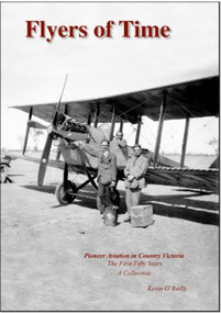 Book - Flyers of Time by Kevin O'Reilly, Kevin Michael O'Reilly, Pioneer Aviation in Country Victoria The First Fifty Years A Collection, 01-10-2012