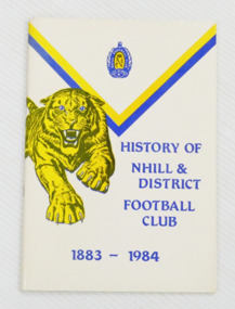 Book - History of Nhill & District Football Club, Nhill Football Club members, 1883  -  1984, 1984