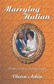 Book - Autobiography, Vivian Achia, Marrying Italian. When Love is not enough, 2013