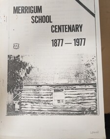 Booklet, Research Officer Wlter Spurrel Education Department, Merrigum School Centenary 1877-1977, March 1977