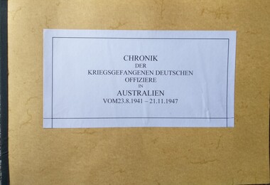 Booklet, Chronik der Kriegsgefangenen Deutschen Offiziere in Australien Vom 23/8/1941 - 21/11/1947
