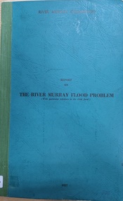 Document - Report on the Murray River Flood Problem     1957  By River Murray Commission, report on the River Murray Flood Problem  with reference to 1956 flood