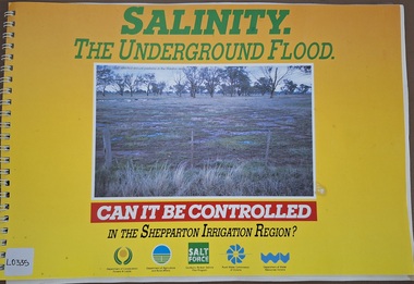 Booklet - Salinity The Undergroung Flood, In the Shepparton Irrigation Region, Salinity The Underground Flood. Can it be Controlled in the Shepparton Region