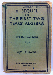 Algebra textbbok 1947, A sequel to the first two years' algebra - with answers, by R.Wilson and A.D. Ross. Melbourne: F.W. Cheshire, 1946