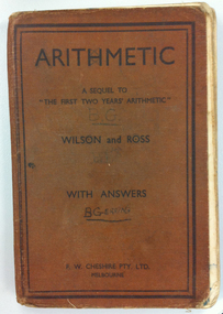 Arithmetic textbook 1947, Arithmetic: a sequel to 'the first two years' arithmetic' - with answers, by R. Wilson & A.D. Ross. Melbourne: F.W. Cheshire, 1943